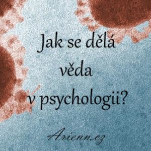 Jak se dělá věda v psychologii?